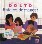 Couverture du livre « Histoires de manger » de Catherine Dolto et Colline Faure-Poiree aux éditions Gallimard-jeunesse
