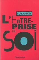 Couverture du livre « L'entreprise de soi » de Bob Aubrey aux éditions Flammarion