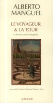 Couverture du livre « Le voyageur & la tour ; le lecteur comme métaphore » de Alberto Manguel aux éditions Actes Sud