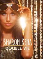 Couverture du livre « Double vie » de Sharon Kena aux éditions Sharon Kena
