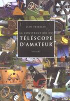 Couverture du livre « Construction du telescope amateur (la) » de Texereau Jean aux éditions Vuibert