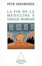 Couverture du livre « La fin de médecine à visage humain » de Petr Skarabanek aux éditions Odile Jacob