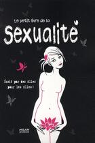 Couverture du livre « Sexualité ; le livre écrit par des filles pour les filles » de  aux éditions Milan