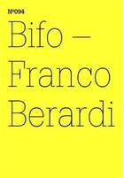 Couverture du livre « Documenta 13 vol 94 bifo - franco berardi /anglais/allemand » de Berardi aux éditions Hatje Cantz