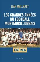 Couverture du livre « Grandes années du football montmorillonnais » de Jean Mallaret aux éditions Geste