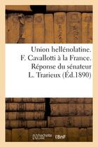 Couverture du livre « Union hellenolatine. f. cavallotti a la france. reponse du senateur l. trarieux » de  aux éditions Hachette Bnf