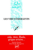 Couverture du livre « Les virus émergents ; SIDA, SRAS, Ebola, grippe aviaire... » de Antoine Gessain et Jean-Claude Manuguerra aux éditions Que Sais-je ?