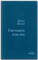 Couverture du livre « Une maison n'est rien » de Michel Besnier aux éditions Stock
