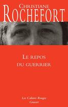 Couverture du livre « Le repos du guerrier » de Christiane Rochefort aux éditions Grasset Et Fasquelle