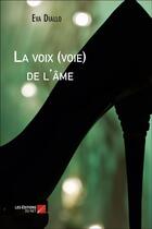 Couverture du livre « La voix (voie) de l'âme » de Eva Diallo aux éditions Editions Du Net