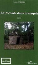 Couverture du livre « La joconde dans le maquis » de Janine Andrieu aux éditions Editions L'harmattan