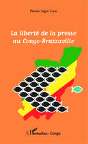 Couverture du livre « La liberté de la presse au Congo Brazzaville » de Florent Sogni Zaou aux éditions Editions L'harmattan