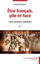Couverture du livre « Être français pile et face : une histoire familiale » de Joelle Nizard aux éditions Les Impliques
