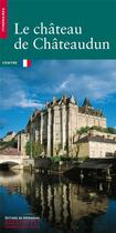 Couverture du livre « Le chateau de chateaudun » de Chatenet/Reynies aux éditions Editions Du Patrimoine