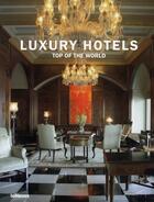 Couverture du livre « Luxury hotels top of the world » de Kunz/Masso aux éditions Teneues - Livre