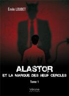 Couverture du livre « Alastor et la marque des neuf cercles t.1 » de Emile Loubet aux éditions Verone