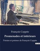 Couverture du livre « Promenades et intérieurs : Poésies et poèmes de François Coppée » de François Coppée aux éditions Culturea