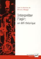 Couverture du livre « Interpréter l'agir : un défi théorique » de Bruno Maggi aux éditions Puf