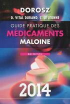 Couverture du livre « Guide pratique des médicaments Maloine (édition 2014) » de C Le Jeunne et Vital Durand D et Dorosz aux éditions Maloine