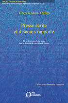 Couverture du livre « Presse écrite et discours rapporté » de Greta Komur-Thilloy aux éditions Editions Orizons
