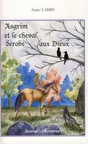Couverture du livre « Asgrim et le cheval dérobé aux dieux » de Anne Labbé aux éditions L'harmattan