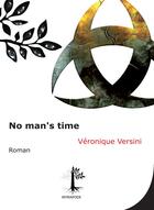 Couverture du livre « No man's time » de Veronique Versini aux éditions Myriapode