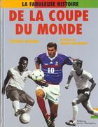 Couverture du livre « La Fabuleuse Histoire De La Coupe Du Monde » de Didier Deschamps et Thierry Roland aux éditions La Martiniere