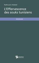 Couverture du livre « L'effervescence des souks tunisiens » de Abdelali Radhouane aux éditions Publibook