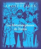 Couverture du livre « Les métamorphoses de Tintin » de Jean-Marie Apostolides aux éditions Exils