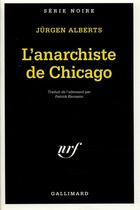 Couverture du livre « L'anarchiste de Chicago » de Jurgen Alberts aux éditions Gallimard