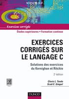Couverture du livre « Exercices corrigés sur le langage C : solutions des exercices de Kernighan et Ritchie (2e édition) » de Scott E. Gimpel et Clovis L. Tondo aux éditions Dunod