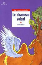 Couverture du livre « Le Chameau Volant ; Ce2 » de D Inkion aux éditions Hatier