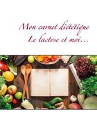 Couverture du livre « Mon carnet diététique ; le lactose et moi... » de Cedric Menard aux éditions Books On Demand