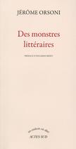 Couverture du livre « Des monstres littéraires » de Jerome Orsoni aux éditions Actes Sud