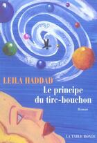 Couverture du livre « Le principe du tire-bouchon » de Leila Haddad aux éditions Table Ronde