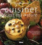 Couverture du livre « Cuisiner c'est ma nature » de Tetedoie+Vedrenne+Ma aux éditions Glenat