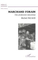 Couverture du livre « Marchand forain, une profession méconnue » de Michel Pacaud aux éditions L'harmattan