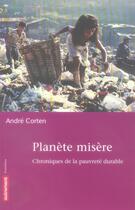 Couverture du livre « Planète misère ; chroniques de la pauvreté durable » de Andre Corten aux éditions Autrement