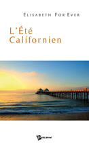 Couverture du livre « L'été californien » de Elisabeth For Ever aux éditions Publibook