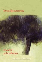 Couverture du livre « Yves bonnefoy ; l'amitié et la réflexion » de Lancon D/Romer aux éditions Presses Universitaires Francois-rabelais