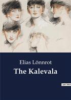 Couverture du livre « The Kalevala » de Elias Lonnrot aux éditions Culturea