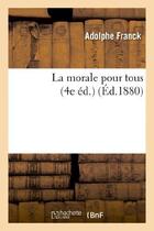 Couverture du livre « La morale pour tous (4e ed.) » de Franck Adolphe aux éditions Hachette Bnf