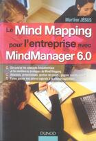 Couverture du livre « Le Mind Mapping Pour L'Entreprise Avec Mindmanager 6.0 » de Martine Jesus aux éditions Dunod
