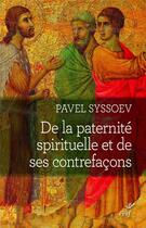 Couverture du livre « De la paternité spirituelle et de ses contrefacons » de Pavel Syssoev aux éditions Cerf