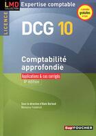 Couverture du livre « DCG 10 ; comptabilité approfondie ; applications et cas corrigés (édition 2011/2012) » de Micheline Friederich aux éditions Foucher