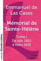 Couverture du livre « Mémorial de Sainte-Hélène Tome 1 ; de juin 1815 à mars 1816 » de Emmanuel De Las Cases aux éditions Ligaran
