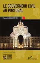 Couverture du livre « Le gouverneur civil au Portugal » de Manuel Nabais Ramos aux éditions L'harmattan
