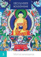 Couverture du livre « Découverte du bouddhisme Tome 5 : Mort et renaissance » de Thoubten Yeshe et Dala- Lama aux éditions Mahayana