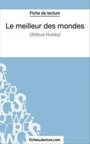 Couverture du livre « Le meilleur des mondes d'Aldous Huxley : analyse complète de l'oeuvre » de Sophie Lecomte aux éditions Fichesdelecture.com