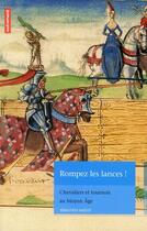 Couverture du livre « Rompez les lances ! chevaliers et tournois au moyen âge » de Sebastien Nadot aux éditions Autrement